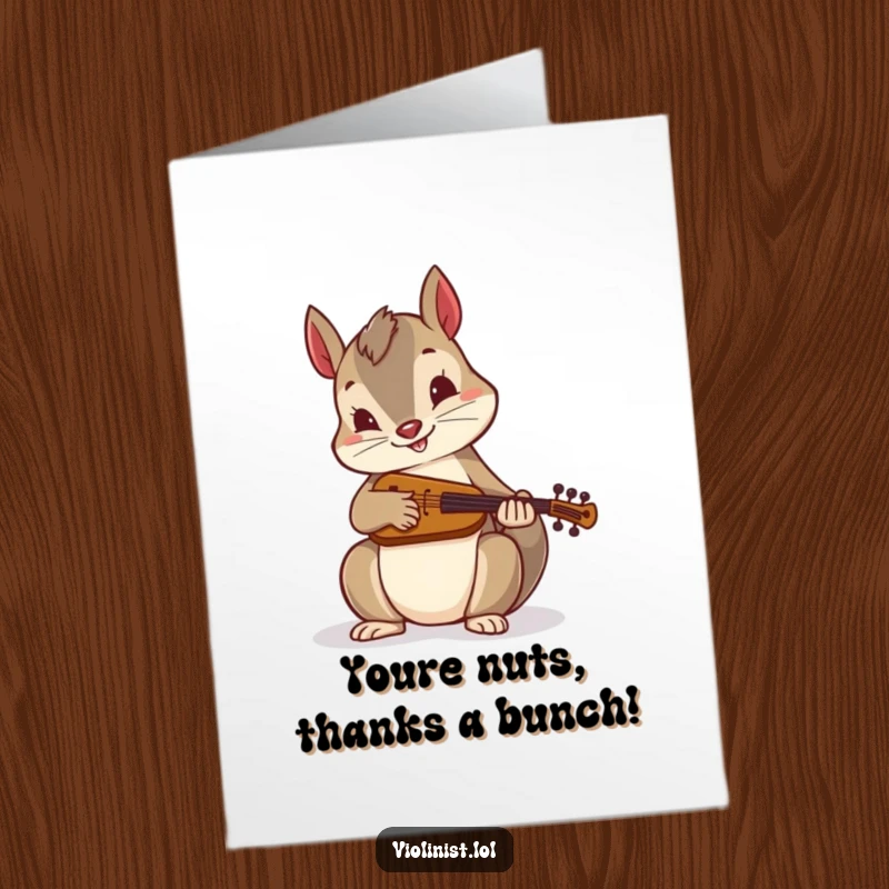 Funny Free Printable Thank You Card with a playful squirrel energetically sawing a miniature fiddle, conveying thanks with a lively tune.