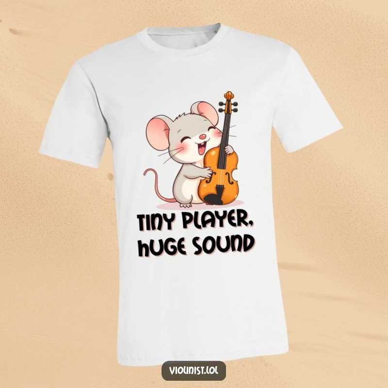 Funny t-shirt of a tiny mouse giggling uncontrollably while an oversized violin is propped against its shoulder.